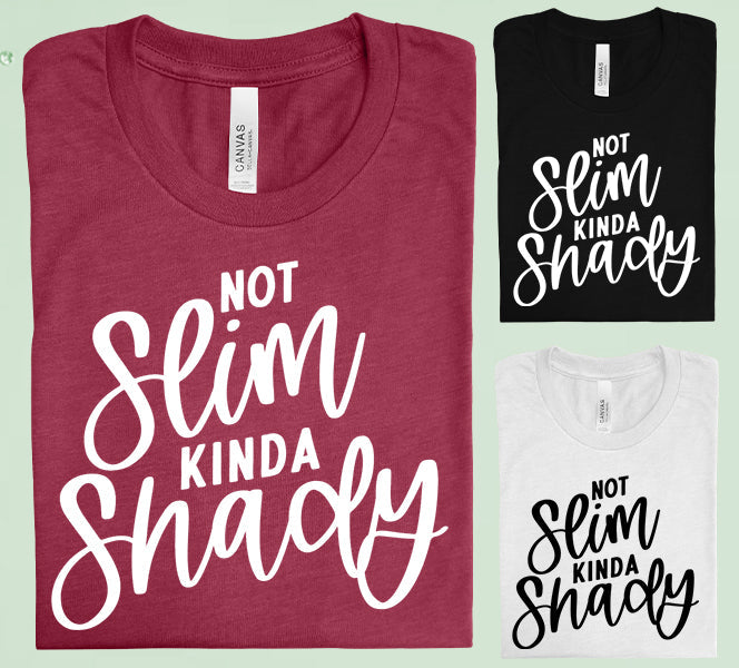 Not Slim Kinda Shady Graphic Tee