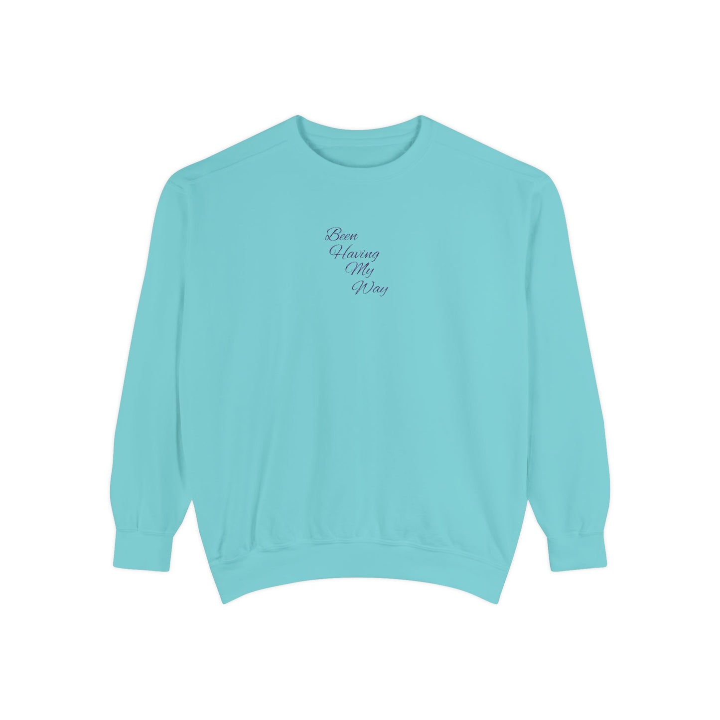 "Been Having My Way" REAL EMBROIDERY Sweatshirt — Cozy Casual Crewneck, Made to Order and Can Be Customized with Your Name