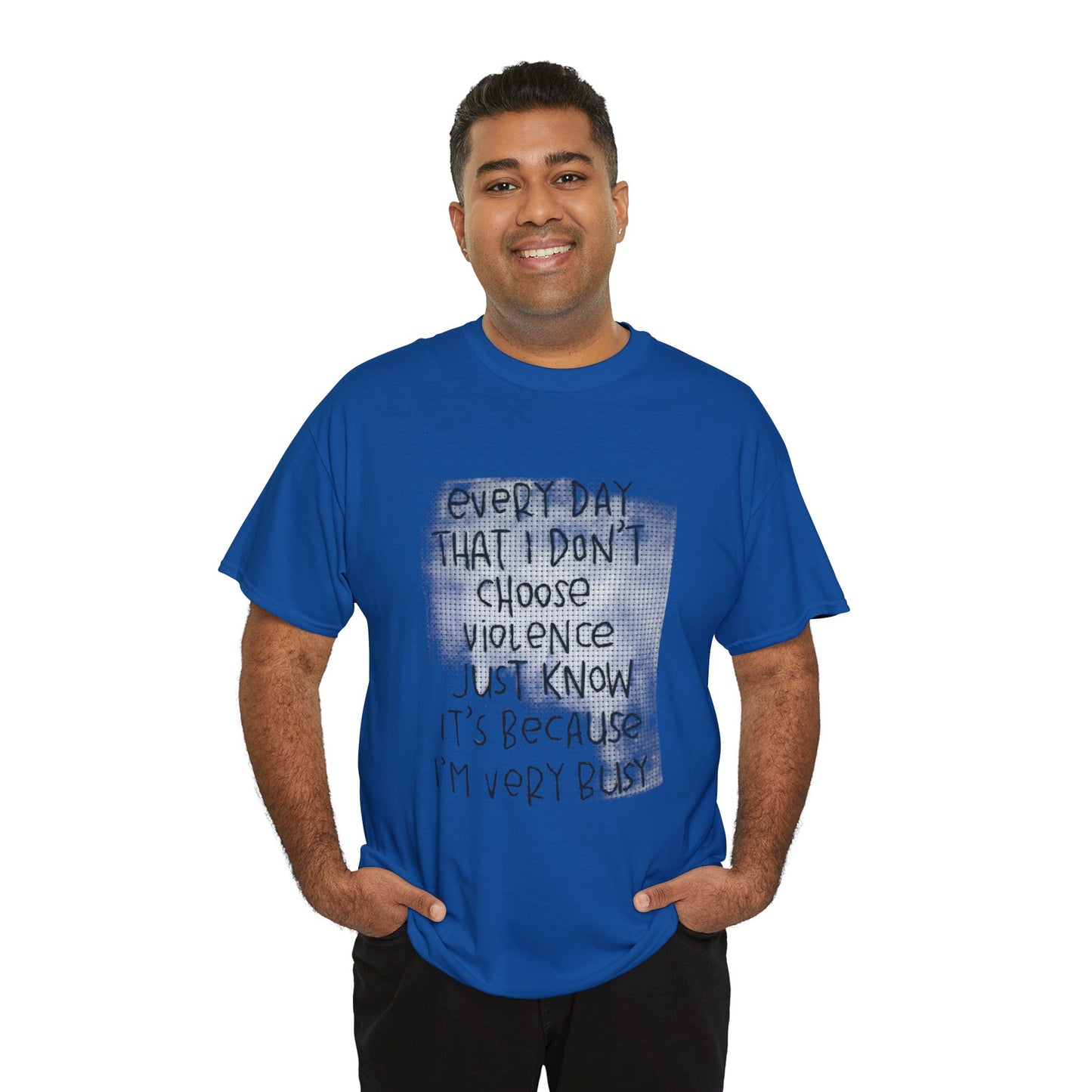 Inspirational Quote Unisex Tee - "Every Day That I Don't Choose Violence" Message, Casual Wear, Gift for Friends, Motivational