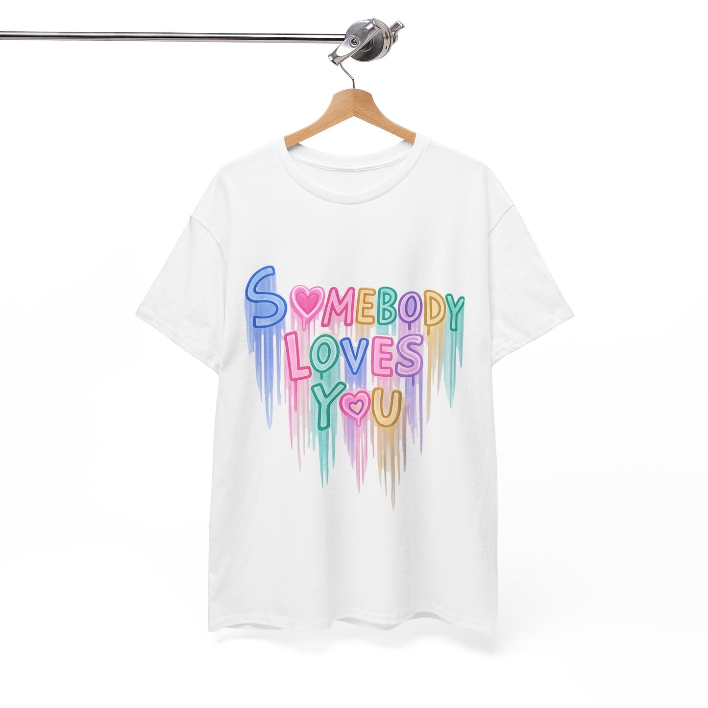Somebody Loves You T‑Shirt — Colorful Drip Heart Message Tee