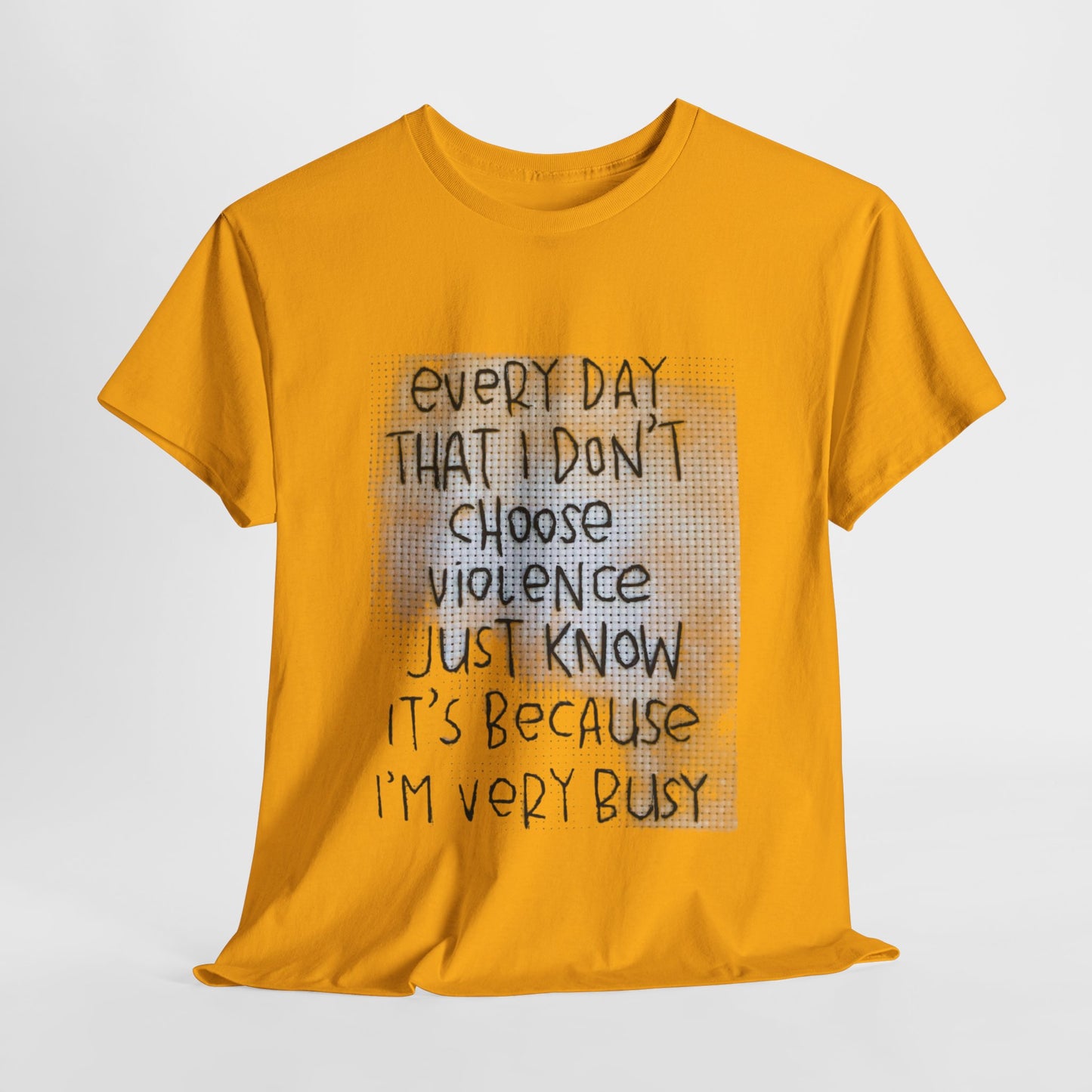 Inspirational Quote Unisex Tee - "Every Day That I Don't Choose Violence" Message, Casual Wear, Gift for Friends, Motivational