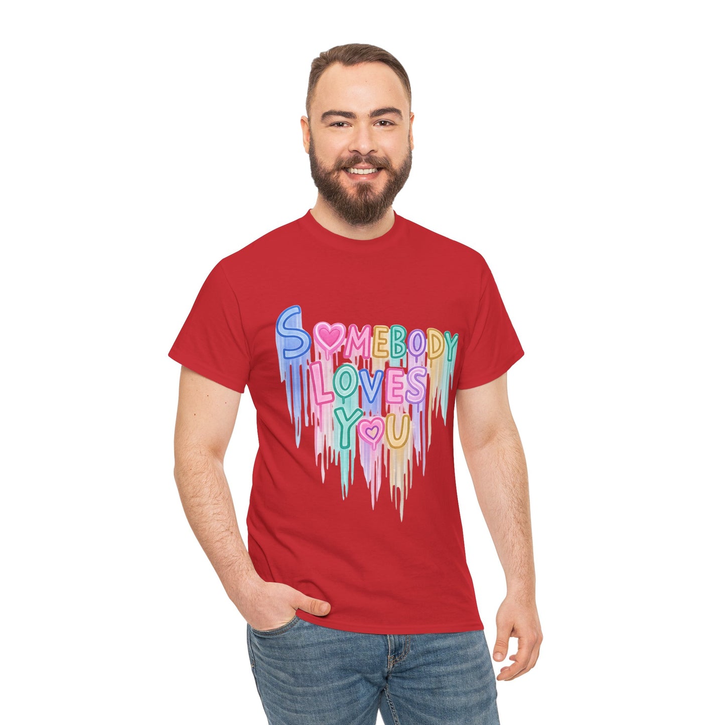 Somebody Loves You T‑Shirt — Colorful Drip Heart Message Tee