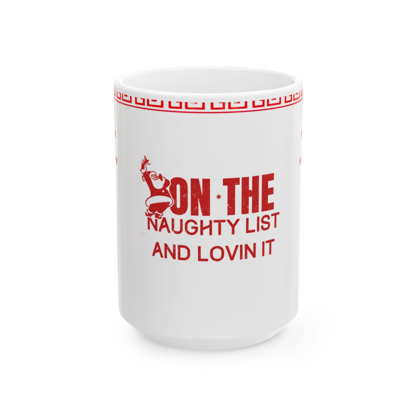 Christmas Ceramic Mug - On the Naughty List & Loving it Holiday Ornaments Mug, Perfect Gift for Coffee Lovers, Hot Chocolate, Holiday Parties, Xmas Decor