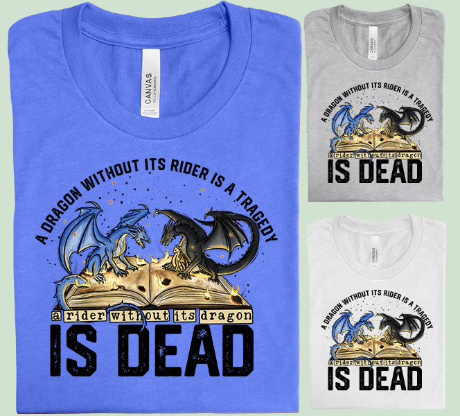 A Rider Without It's Dragon is Dead Graphic Tee