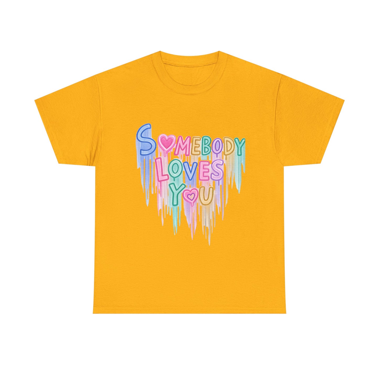 Somebody Loves You T‑Shirt — Colorful Drip Heart Message Tee