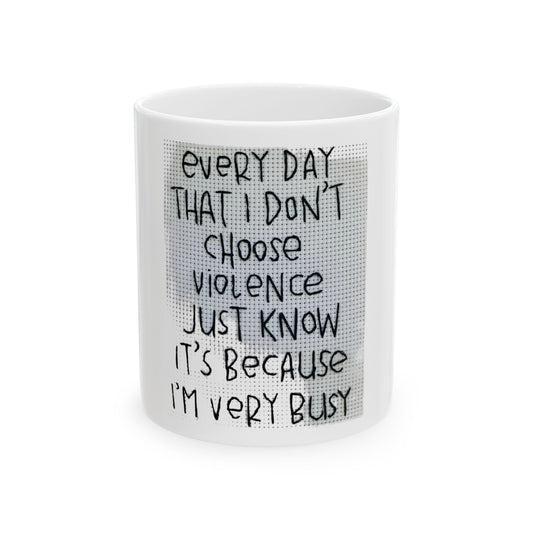 Busy Choice Ceramic Mug - 11oz & 15oz, Funny Coffee Cup for Stress Relief, Great Gift for Friends, Ideal for Office, Home, Encouraging Quote