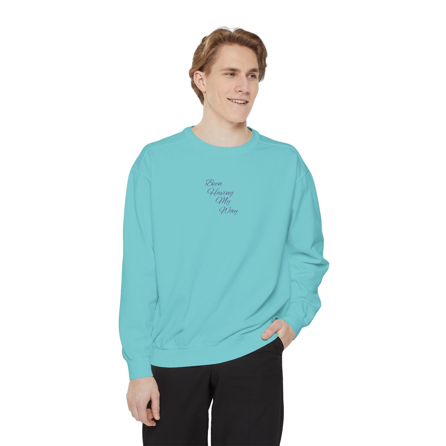 "Been Having My Way" REAL EMBROIDERY Sweatshirt — Cozy Casual Crewneck, Made to Order and Can Be Customized with Your Name
