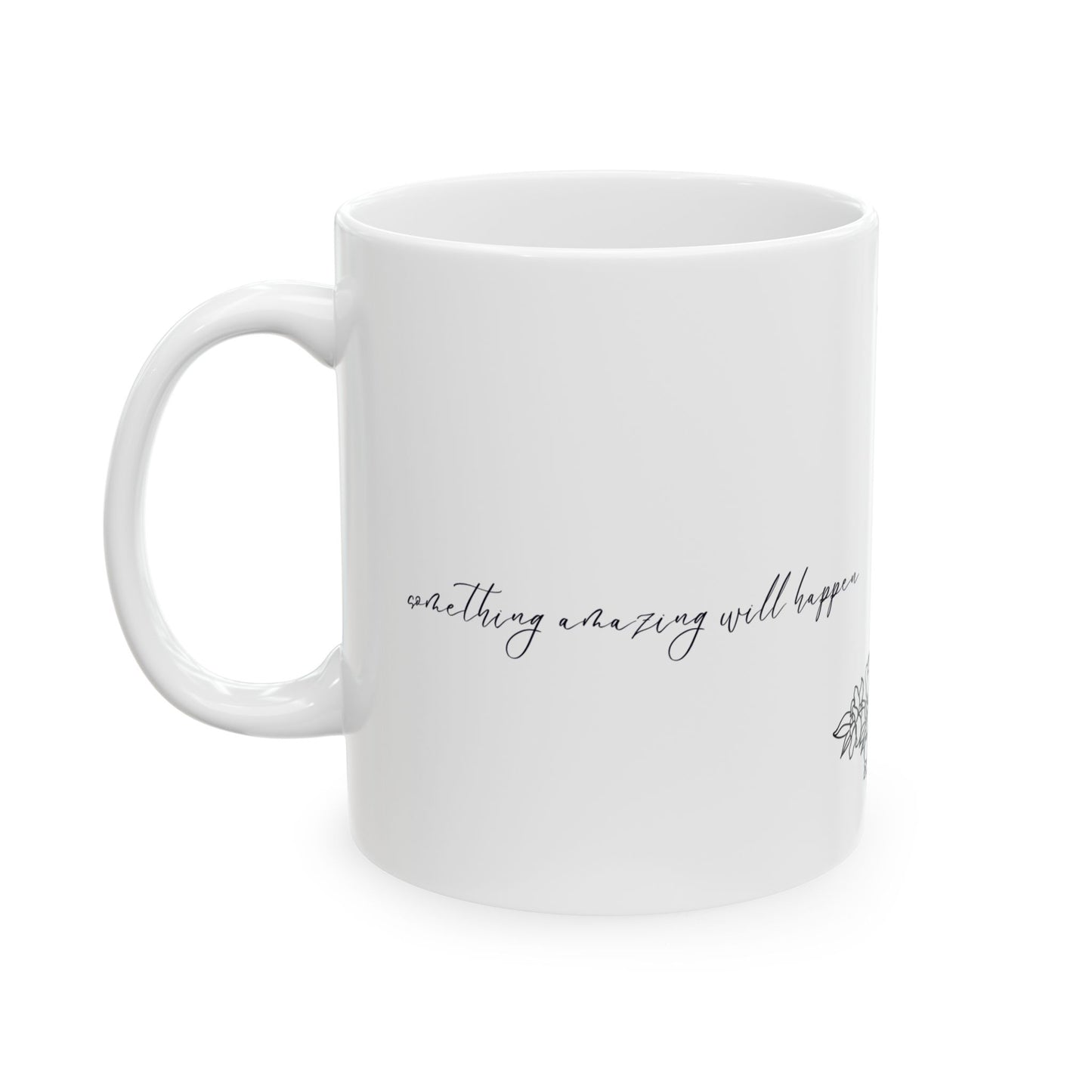 Something Amazing will Happen Inspirational Ceramic Mug - Motivational Gift for Friends, Home Office, Tea Lovers, Self-Care, Encouragement, 11oz, 15oz
