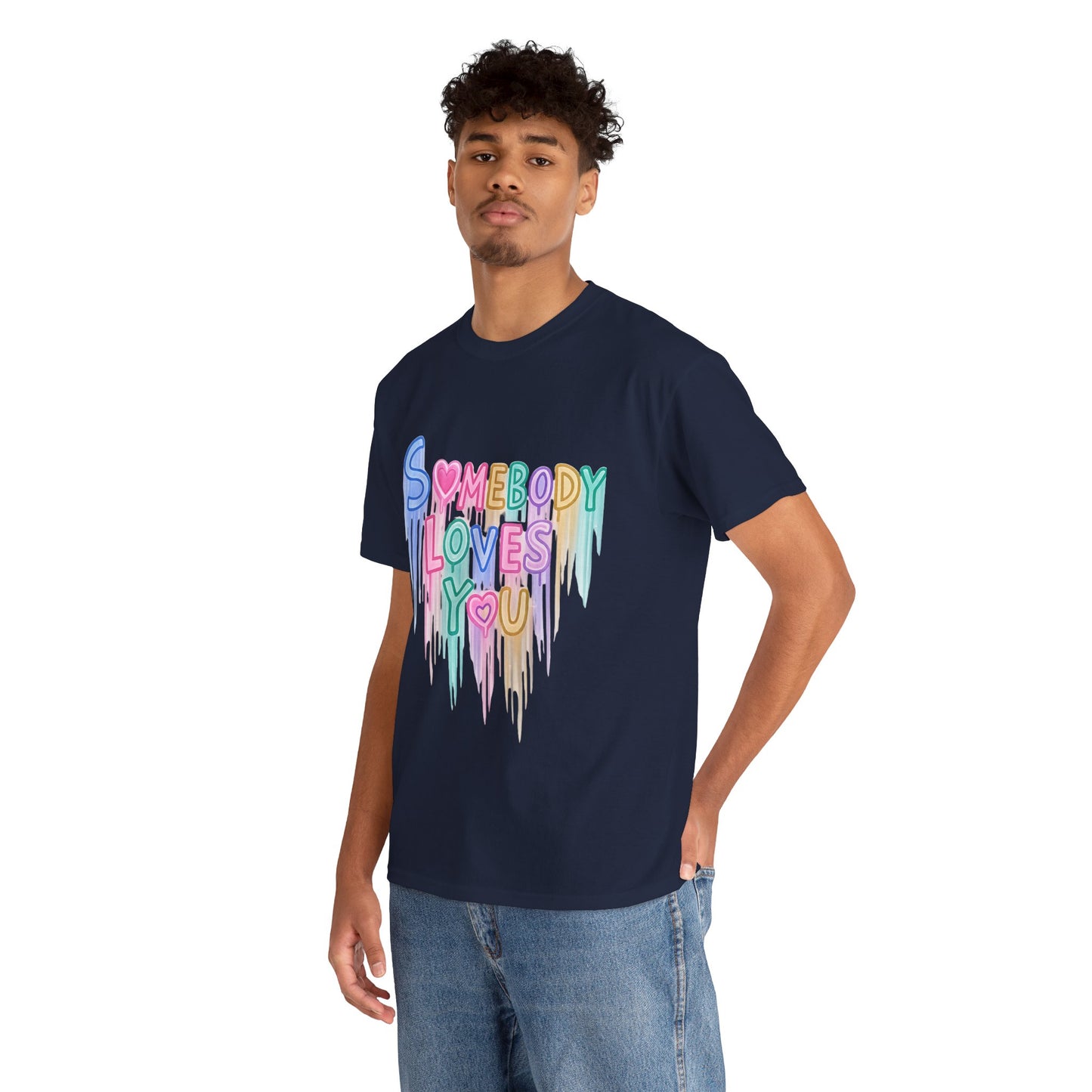 Somebody Loves You T‑Shirt — Colorful Drip Heart Message Tee