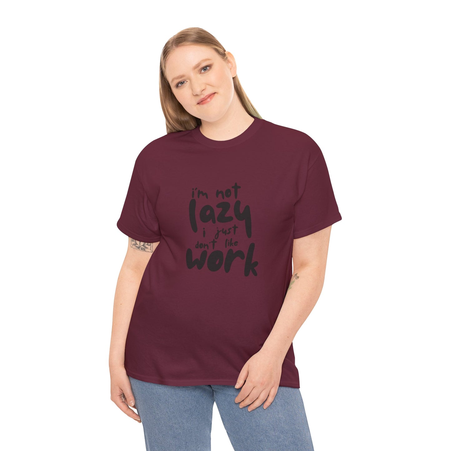 I'm Not Lazy I Just Don't Like Work - Funny Quote Tee, Humor Apparel, 100% Cotton T-Shirt