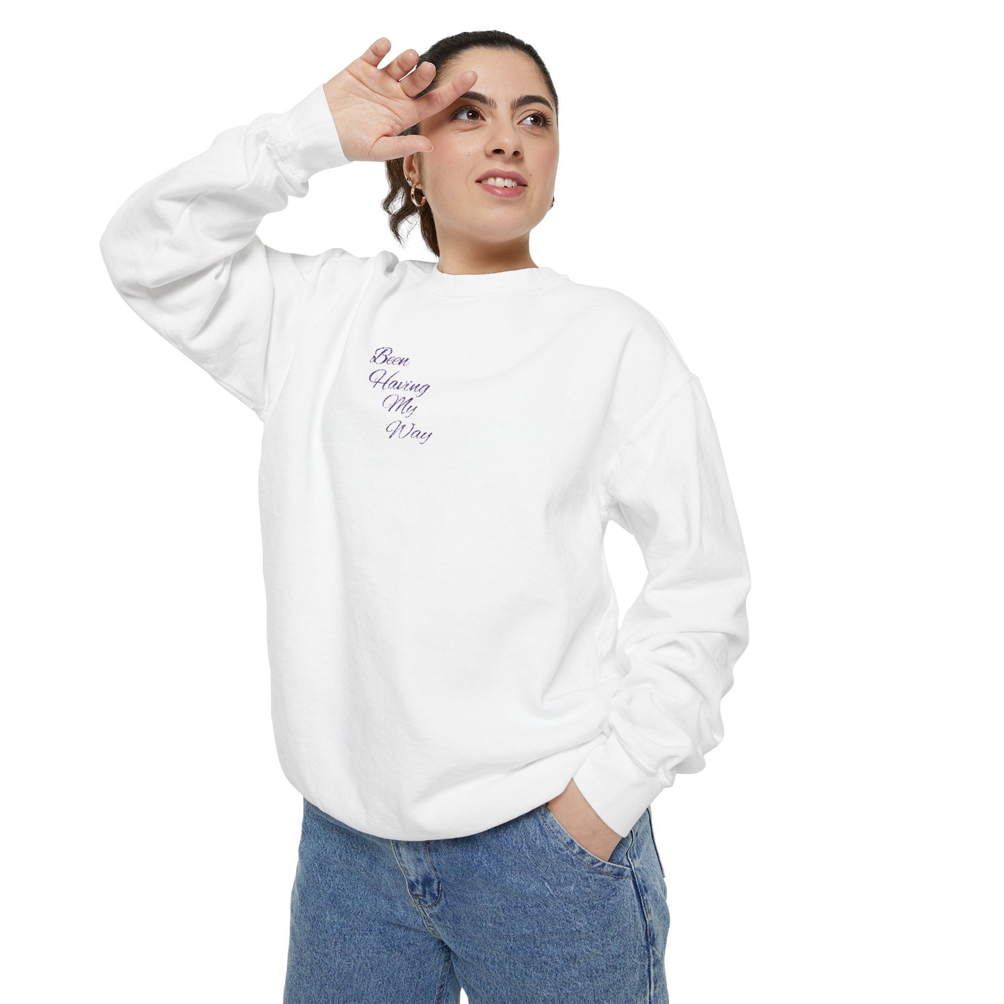 "Been Having My Way" REAL EMBROIDERY Sweatshirt — Cozy Casual Crewneck, Made to Order and Can Be Customized with Your Name