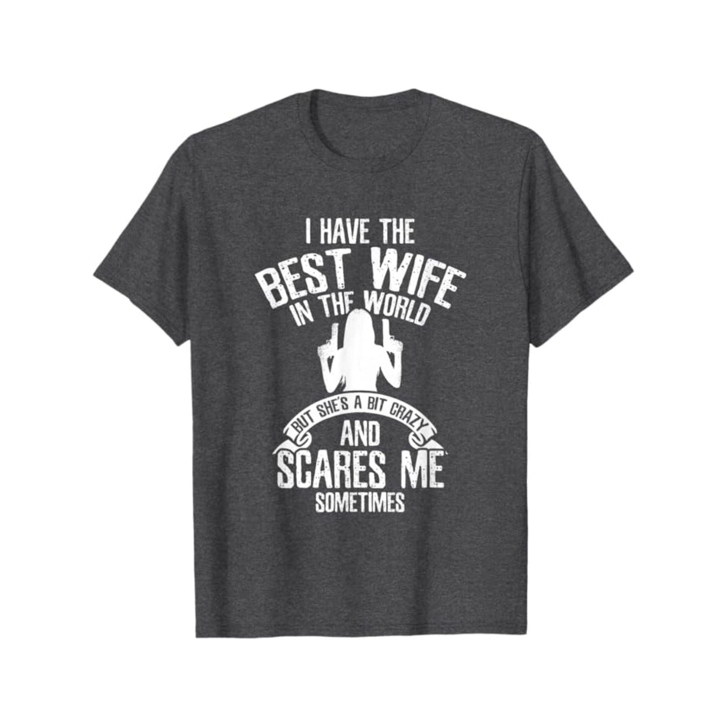"I have the best Wife" T-Shirt - Funny Husband Humor Tee, Summer Casual Gift for Him