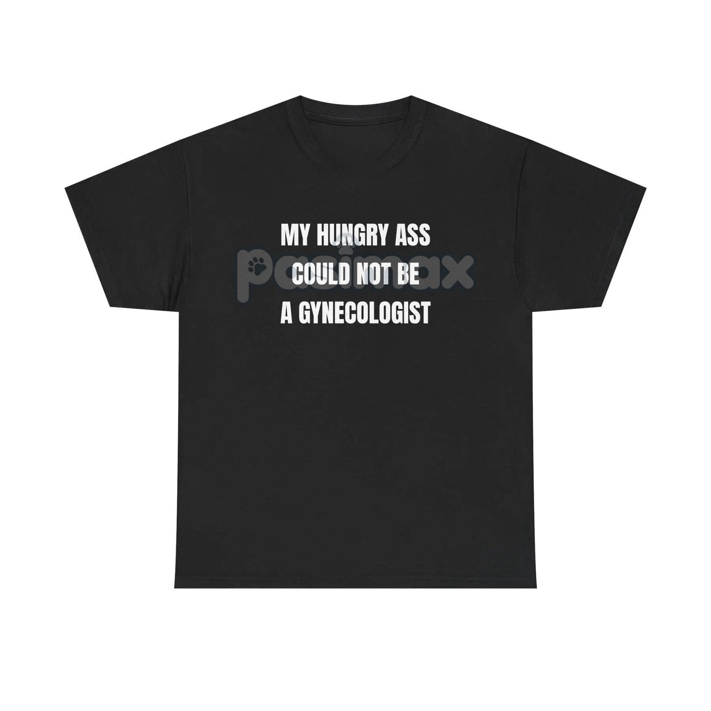 "My Hungry Ah Could Not Be a Gynecologist" T-Shirt - Funny Medical Humor Tee, Gift for Doctors & Nurses