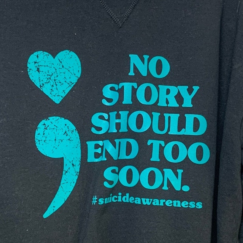 Upcycled Hand Printed 2XL No Story Should End Soon; Suicide Awareness Sweatshirt