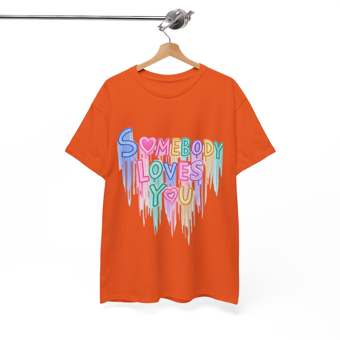 Somebody Loves You T‑Shirt — Colorful Drip Heart Message Tee