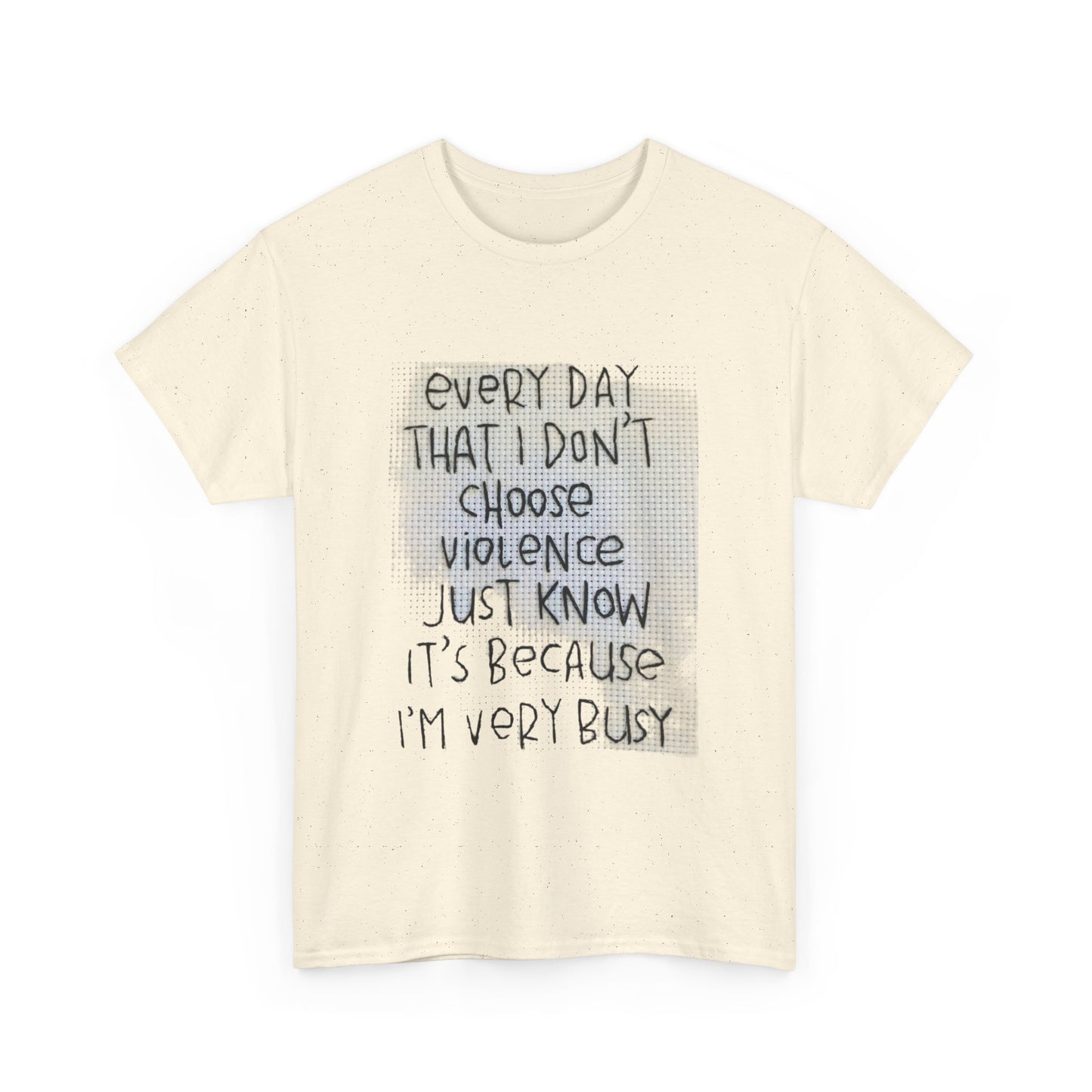 Inspirational Quote Unisex Tee - "Every Day That I Don't Choose Violence" Message, Casual Wear, Gift for Friends, Motivational