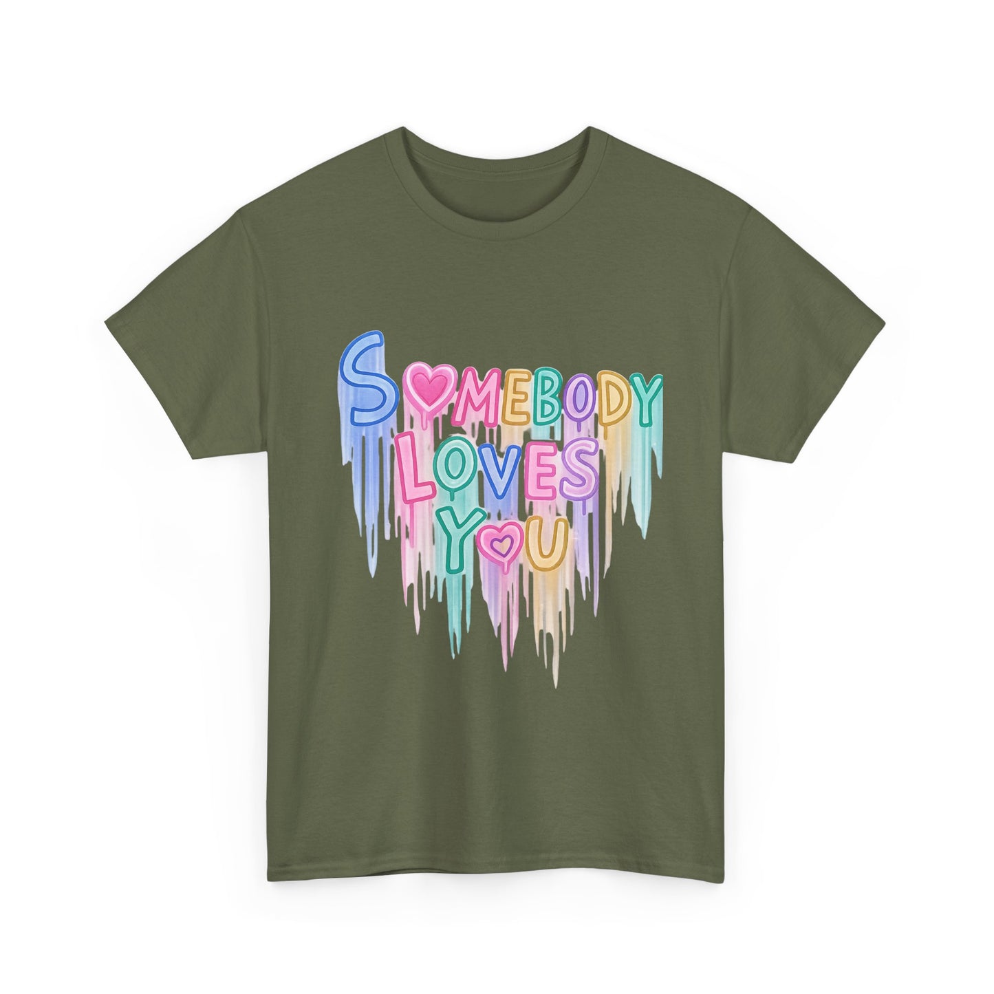Somebody Loves You T‑Shirt — Colorful Drip Heart Message Tee