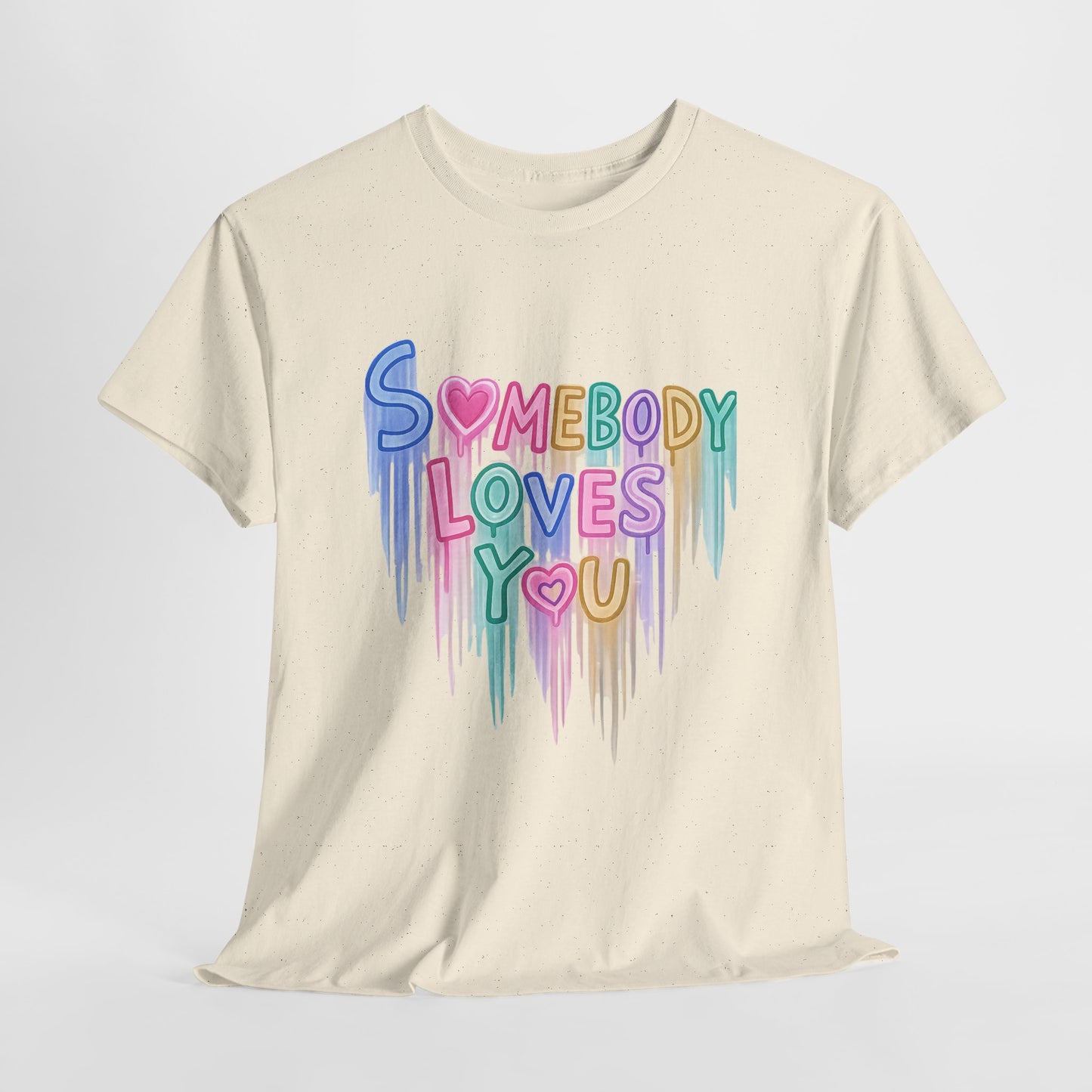 Somebody Loves You T‑Shirt — Colorful Drip Heart Message Tee
