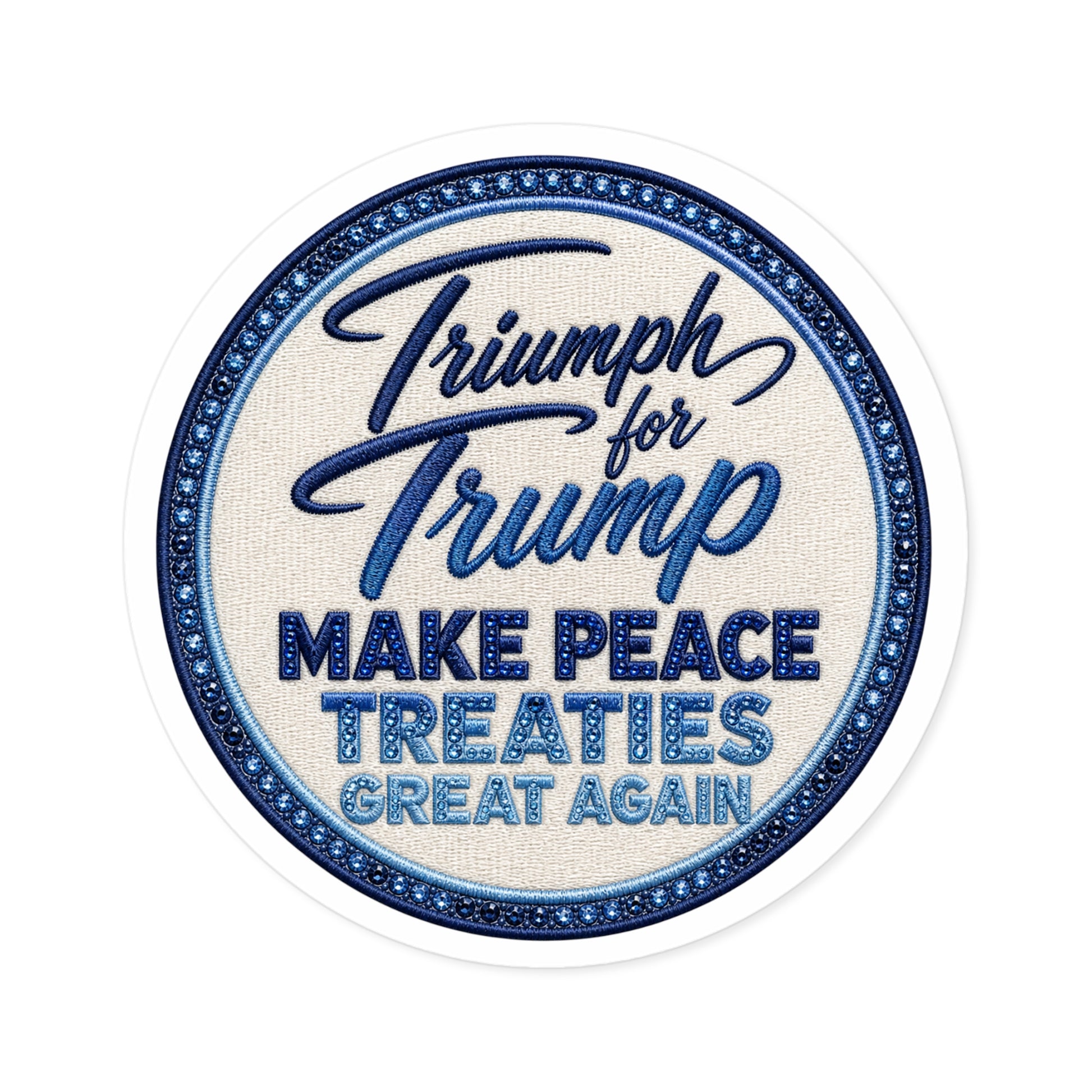 Circular patch with text 'Triumph for Trump Make Peace Treaties Great Again' on a white background Round Political Sticker — “Make Peace Treaties Great Again”