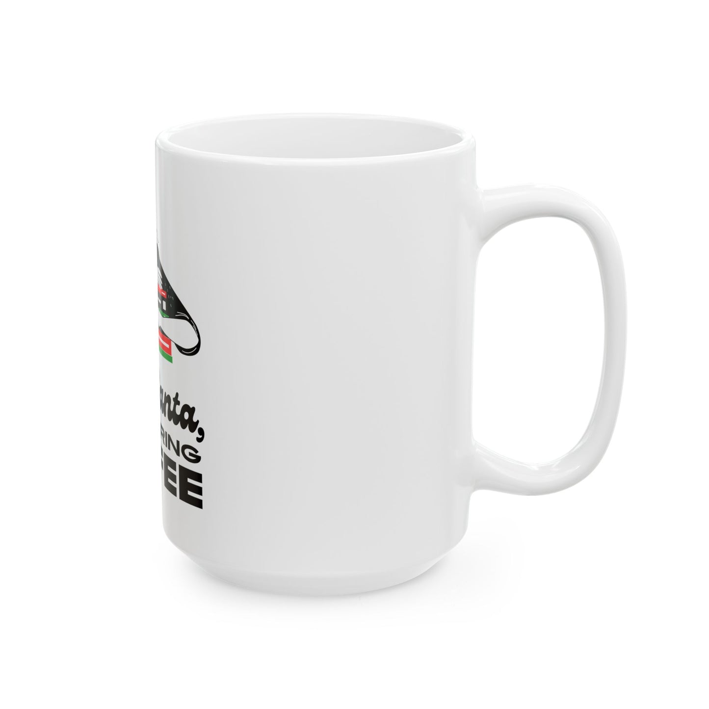 Dear Santa, Just Bring Coffee Mug, Funny Holiday Gift, Ceramic Coffee Cup, Christmas Present, Just Bring Coffee