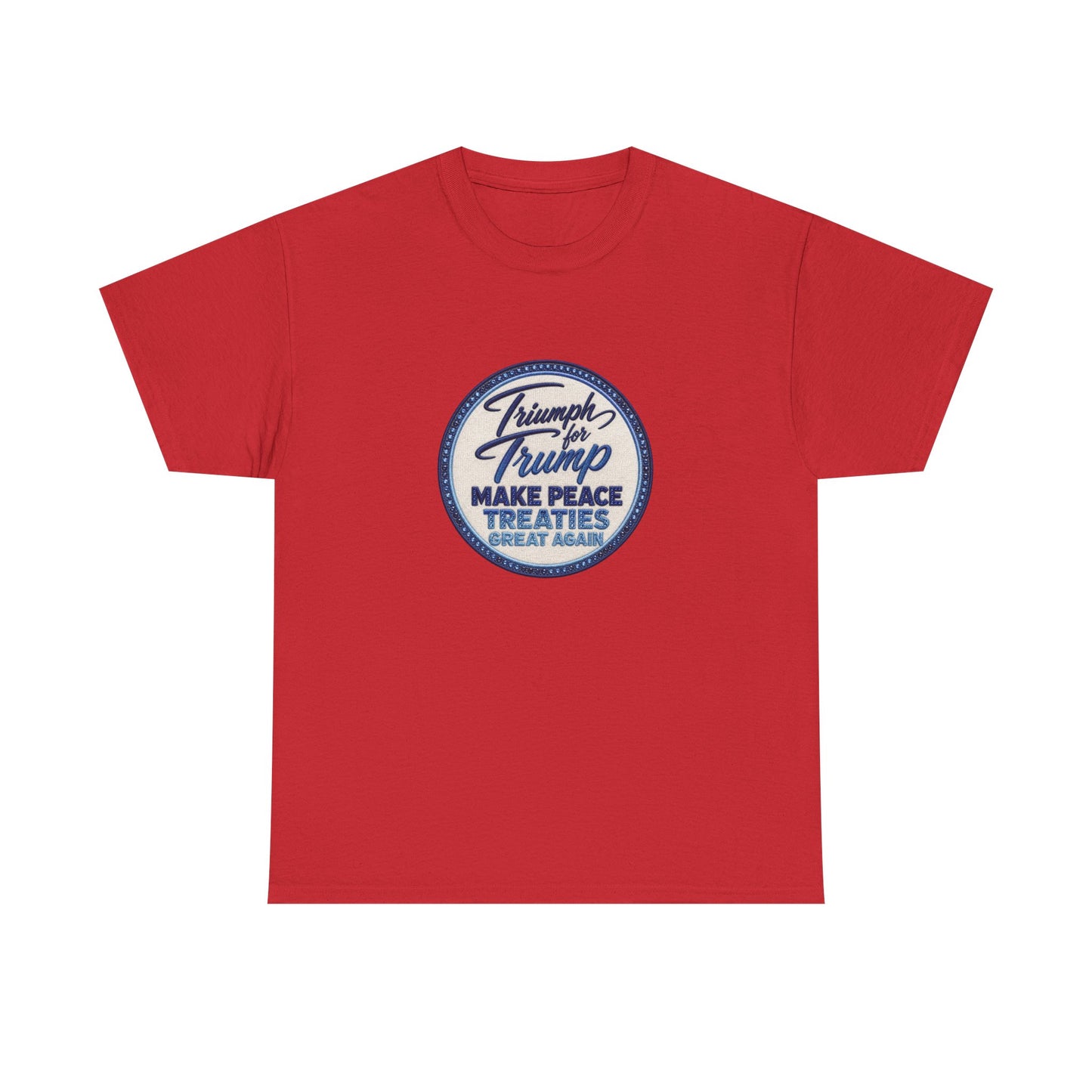 "Make Peace Treaties Great Again" Embroidery Badge Pattern T-Shirt - MADE TO ORDER ✨ CUSTOMIZABLE WITHIN REASON