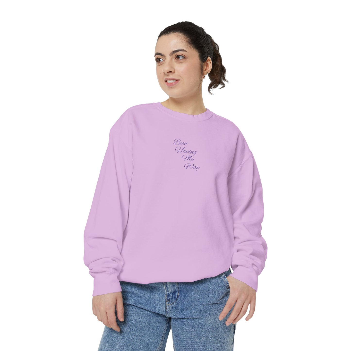 "Been Having My Way" REAL EMBROIDERY Sweatshirt — Cozy Casual Crewneck, Made to Order and Can Be Customized with Your Name