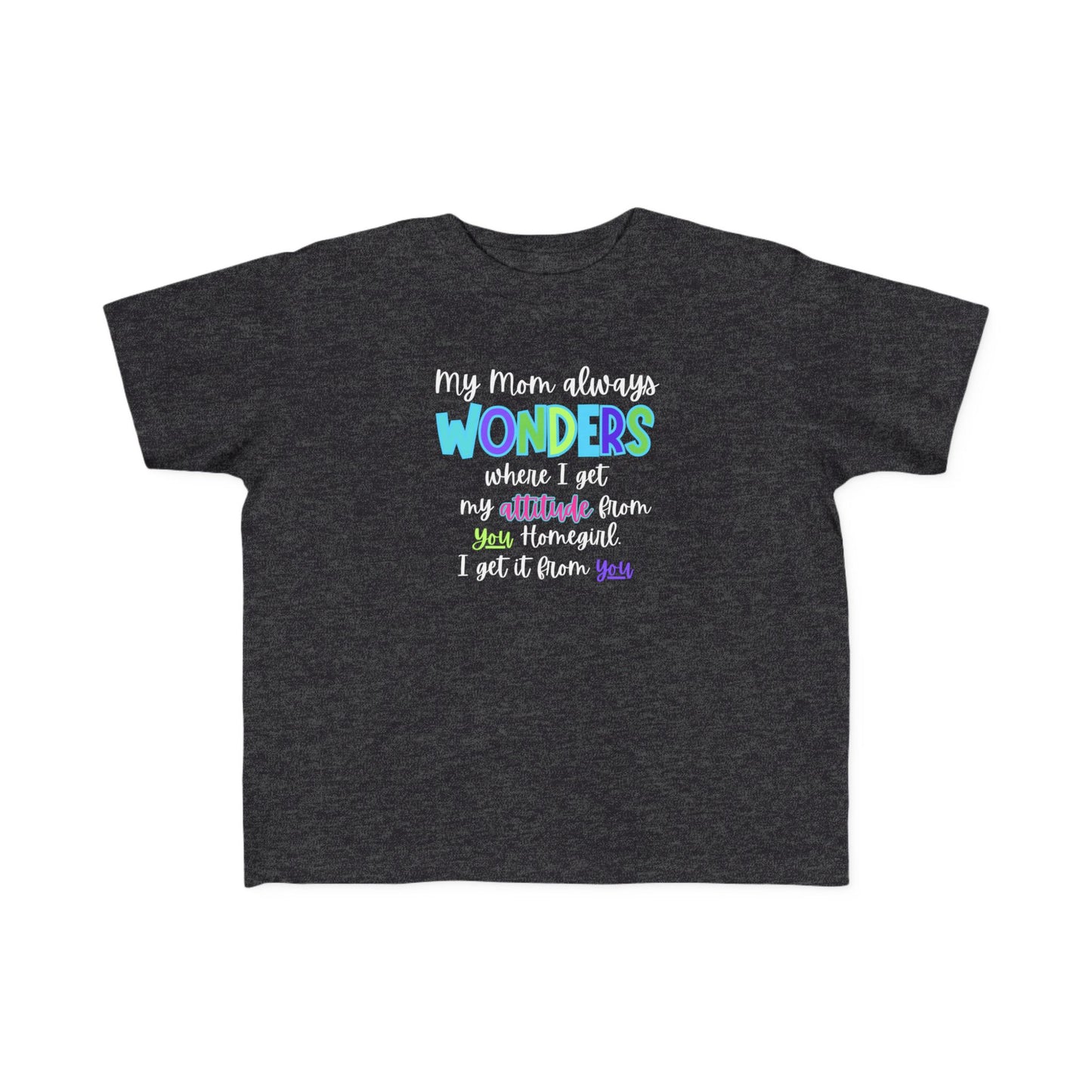 Toddler Tee with Cute Quote - Perfect for Playtime, Gifts, Birthdays, Family Gatherings, Mommy and Me