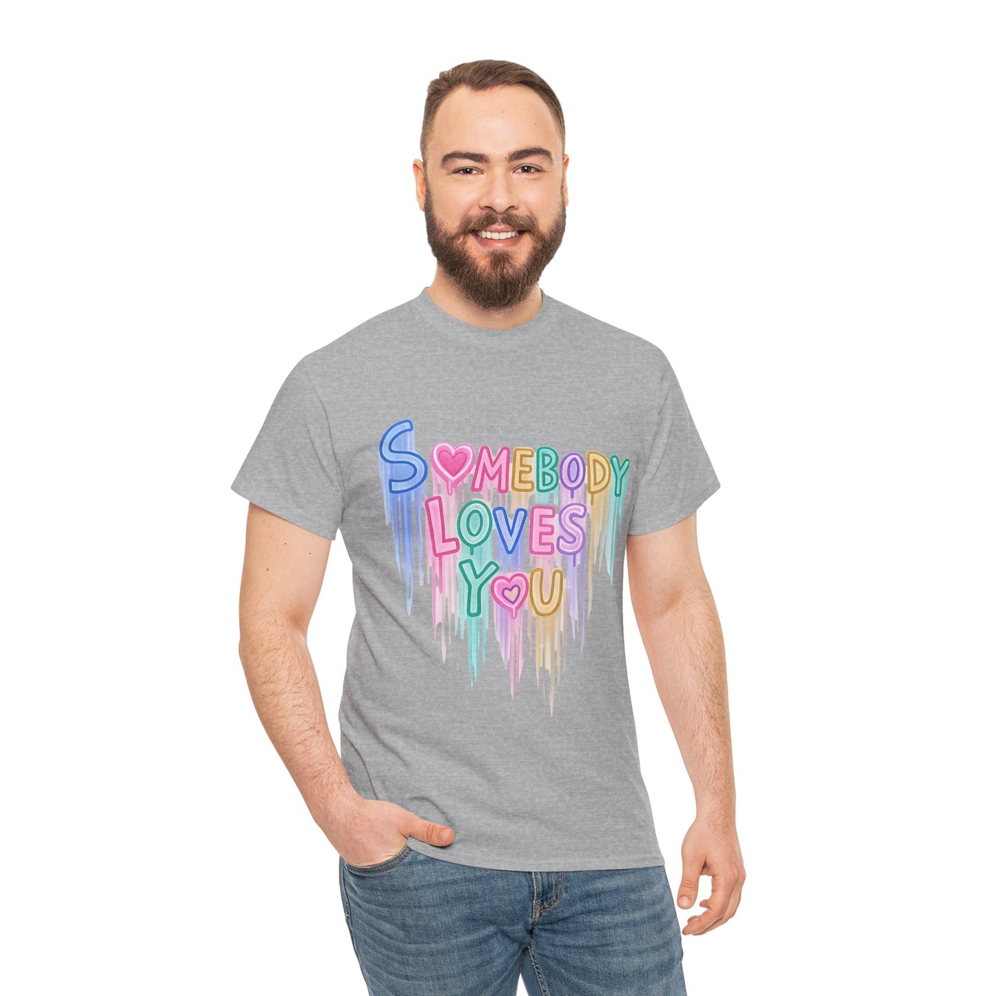 Somebody Loves You T‑Shirt — Colorful Drip Heart Message Tee