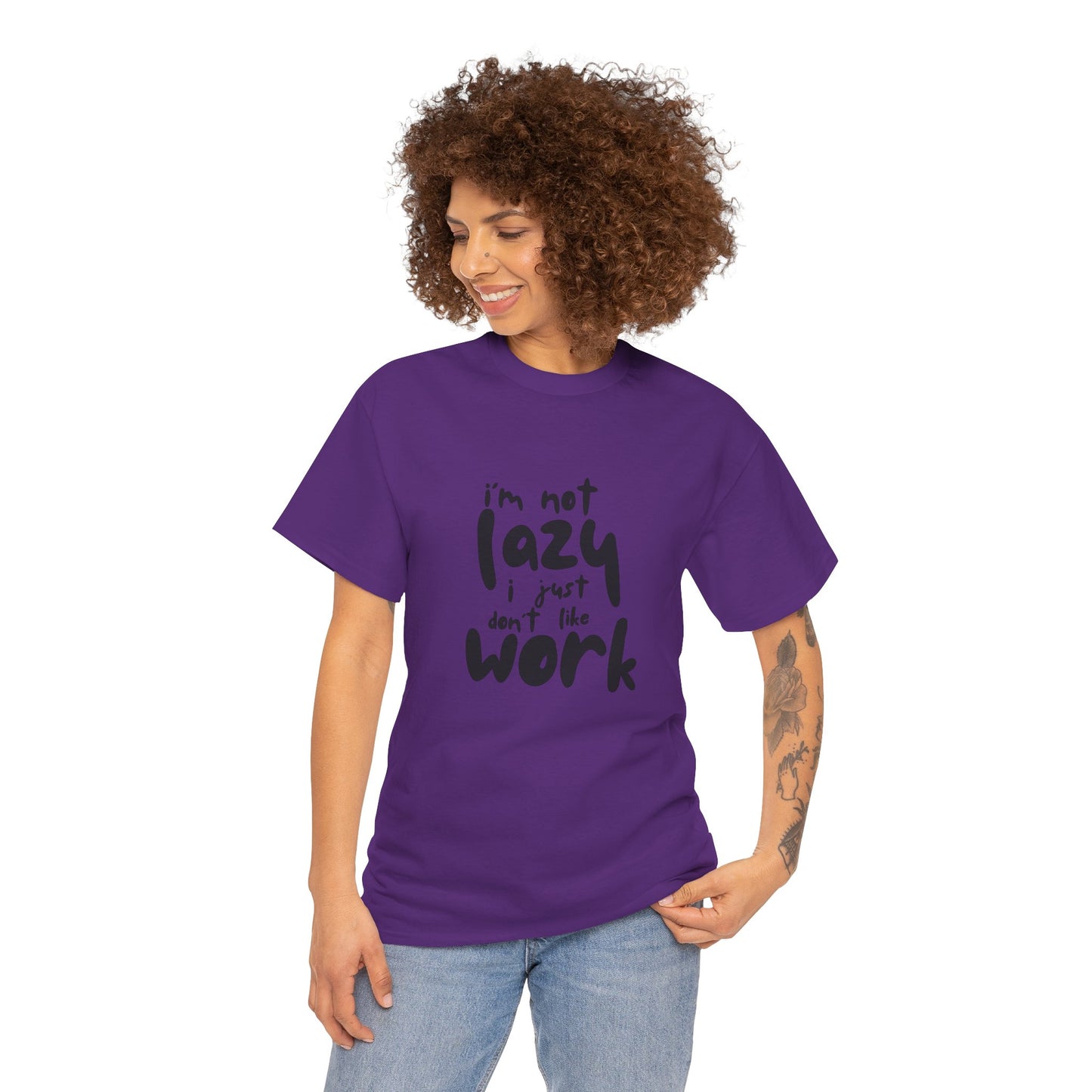 I'm Not Lazy I Just Don't Like Work - Funny Quote Tee, Humor Apparel, 100% Cotton T-Shirt