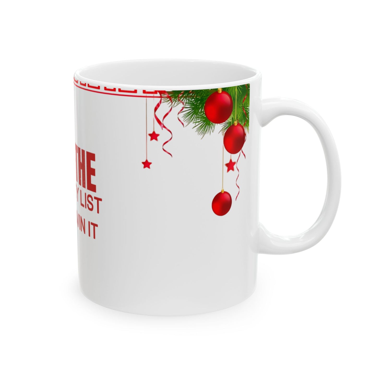 Christmas Ceramic Mug - On the Naughty List & Loving it Holiday Ornaments Mug, Perfect Gift for Coffee Lovers, Hot Chocolate, Holiday Parties, Xmas Decor