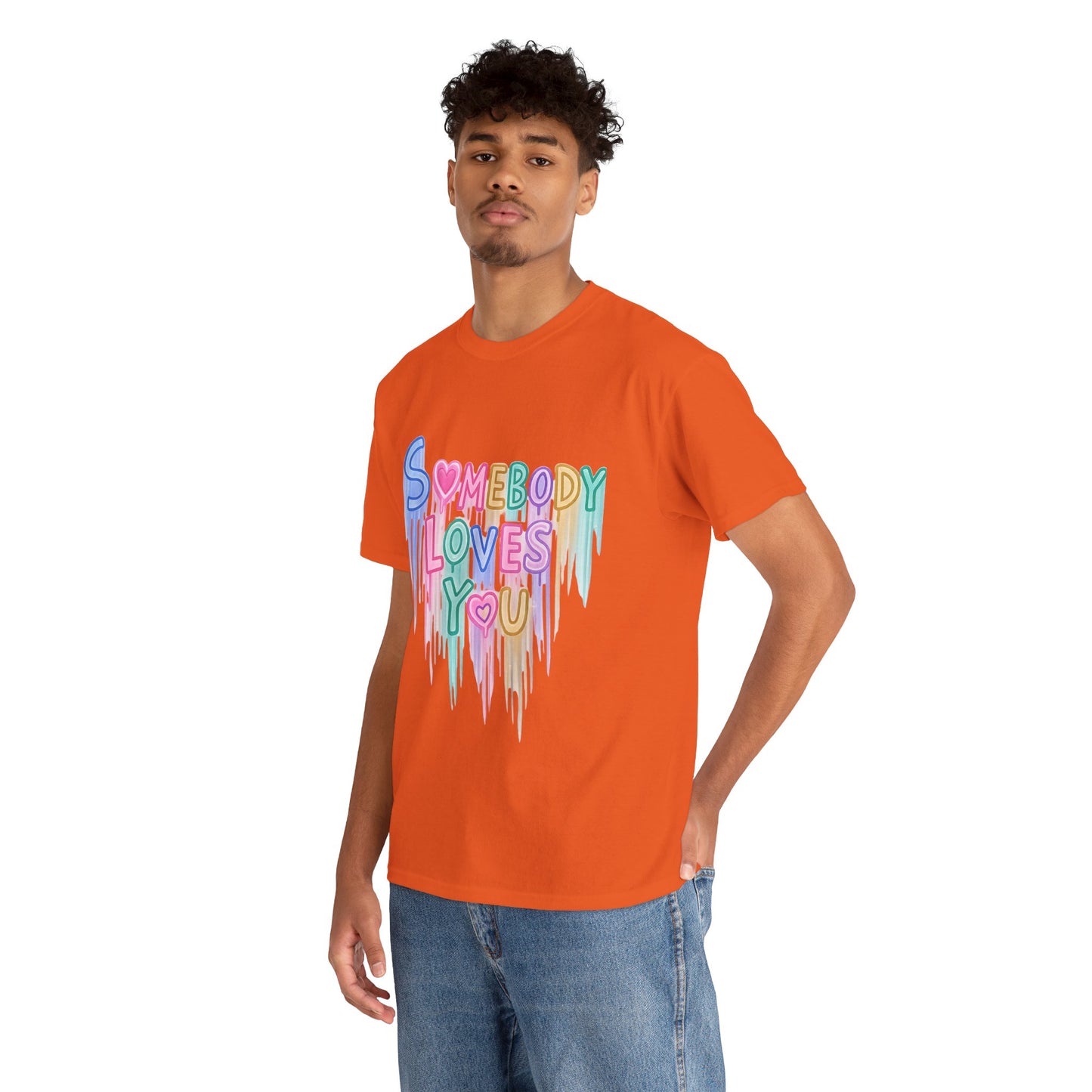 Somebody Loves You T‑Shirt — Colorful Drip Heart Message Tee