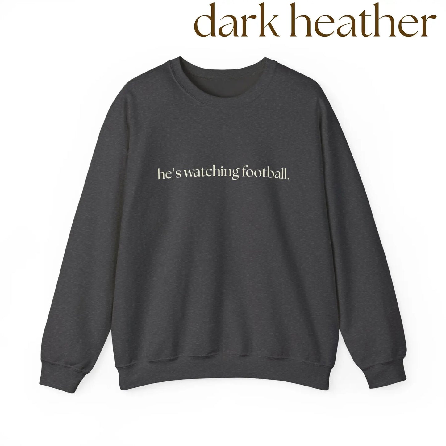 He's Watching Football Crewneck – Funny Sports Fan Sweatshirt