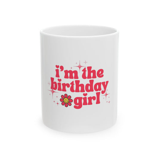 Birthday Girl Ceramic Mug - Fun Gift for Celebrations, 11oz, 15oz, Unique Birthday Coffee Cup, Floral Design