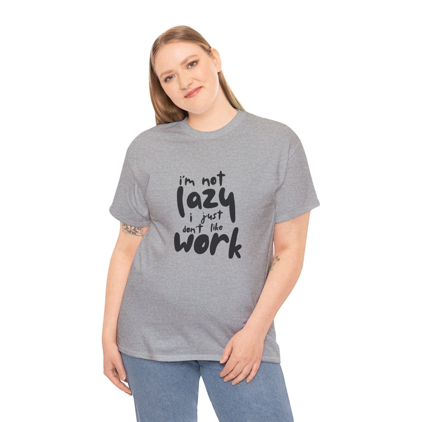 I'm Not Lazy I Just Don't Like Work - Funny Quote Tee, Humor Apparel, 100% Cotton T-Shirt