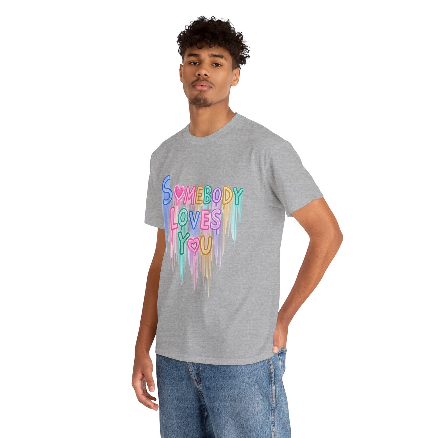 Somebody Loves You T‑Shirt — Colorful Drip Heart Message Tee