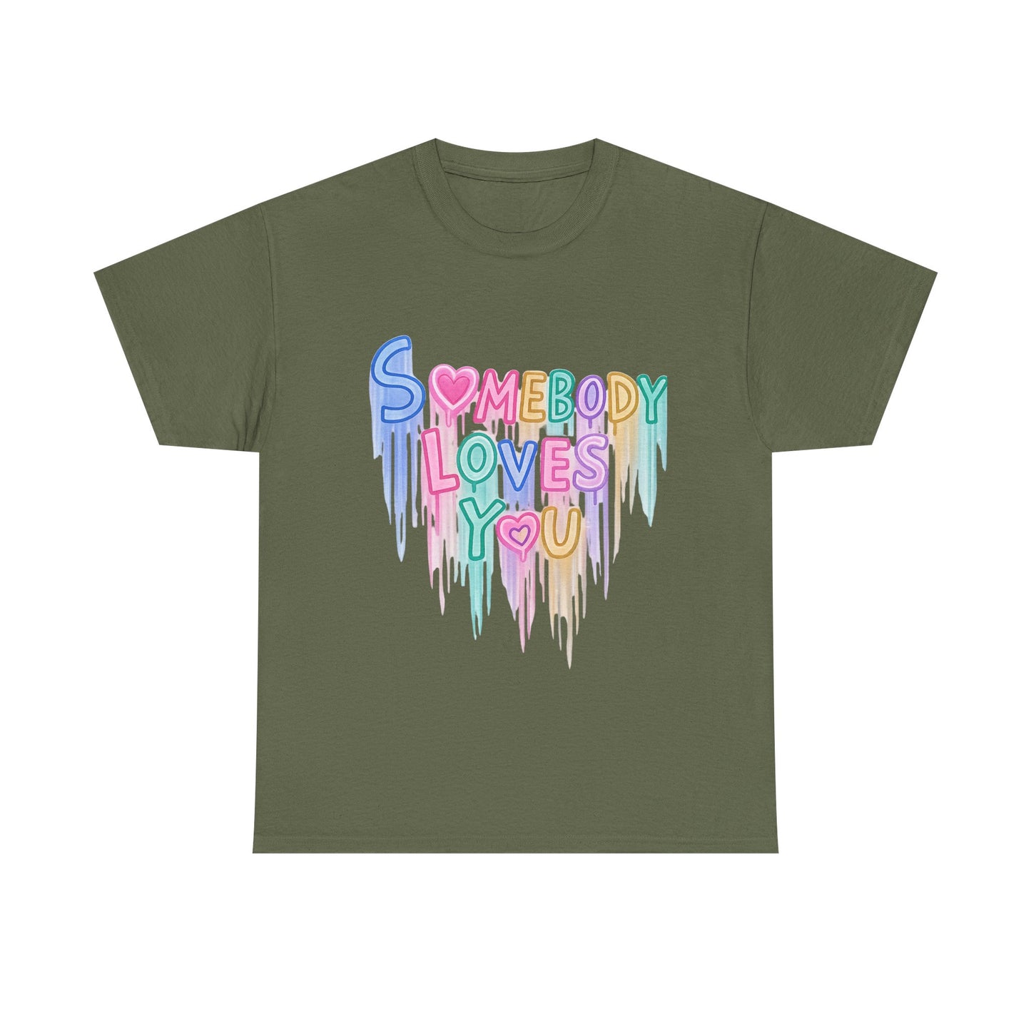 Somebody Loves You T‑Shirt — Colorful Drip Heart Message Tee