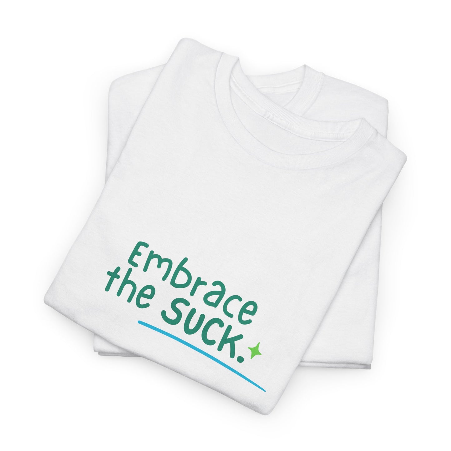 Unisex Heavy Cotton Tee - Embrace the Suck, Casual Tee, Motivational Shirt, Gift for Him/Her, Everyday Wear, Inspirational Apparel