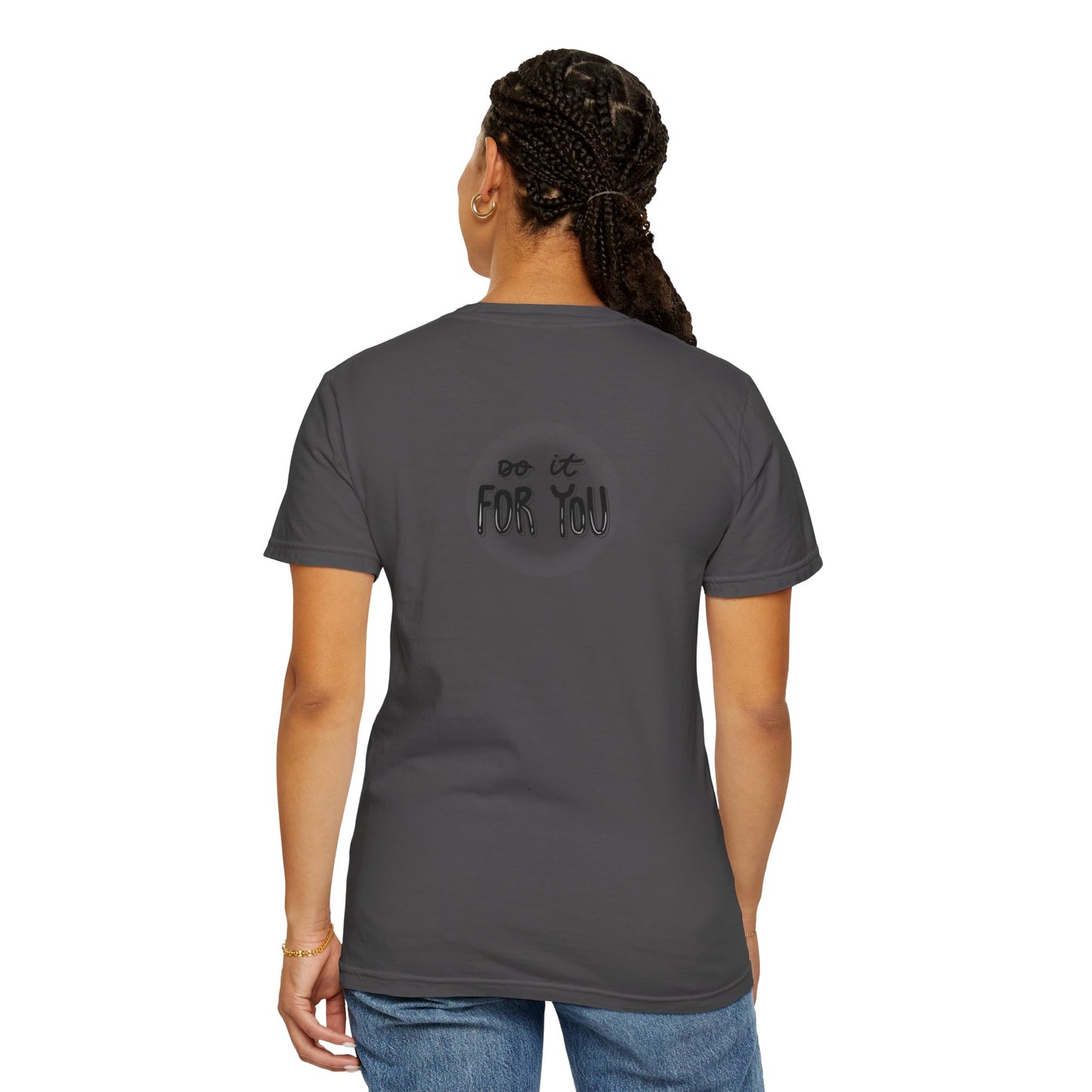 Motivational T-Shirt - Unisex Garment-Dyed Tee, Inspiring Quote, Gift for Friends, Workout Gear, Positive Affirmation Apparel