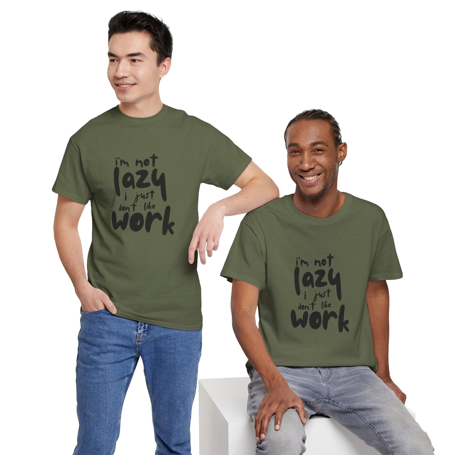 I'm Not Lazy I Just Don't Like Work - Funny Quote Tee, Humor Apparel, 100% Cotton T-Shirt