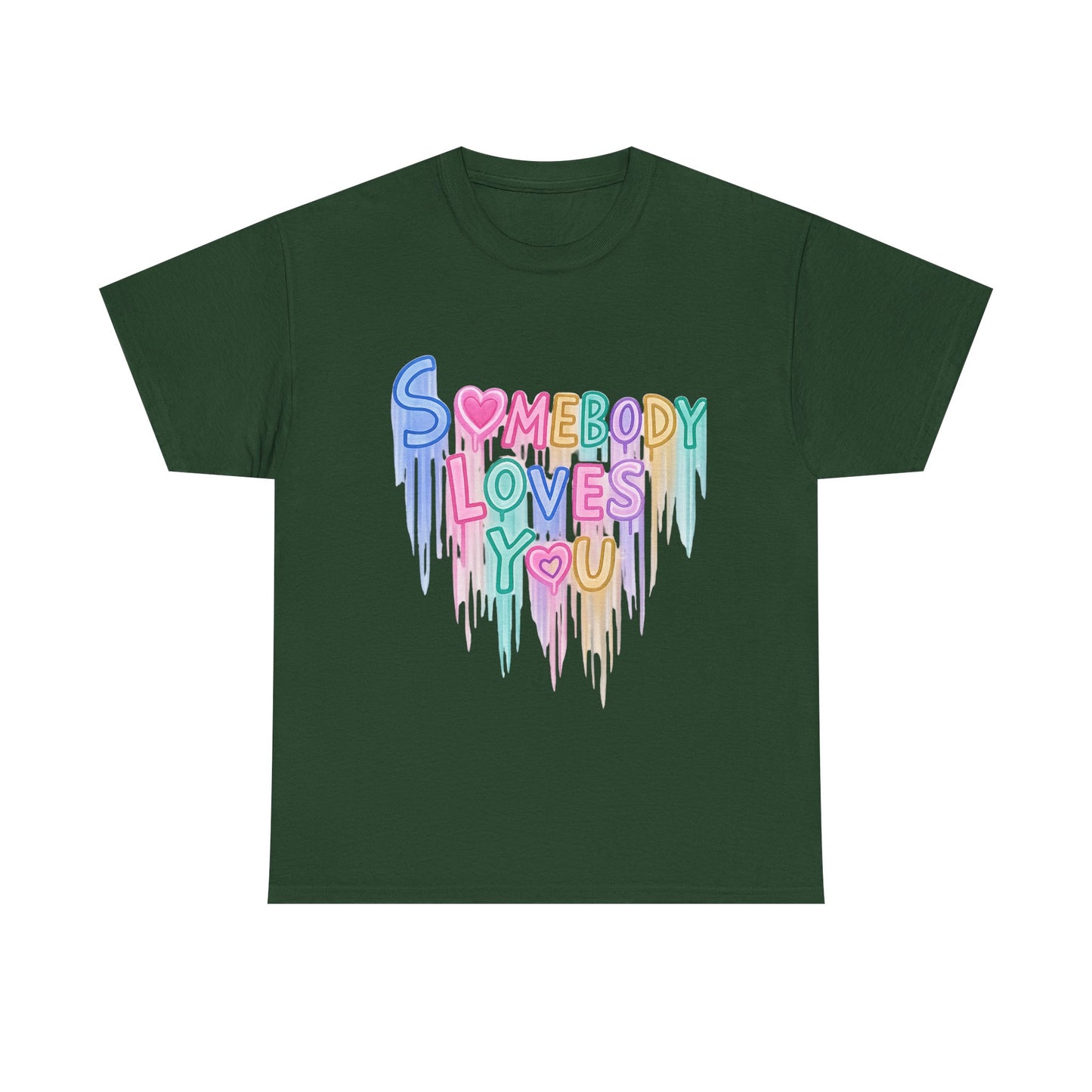 Somebody Loves You T‑Shirt — Colorful Drip Heart Message Tee