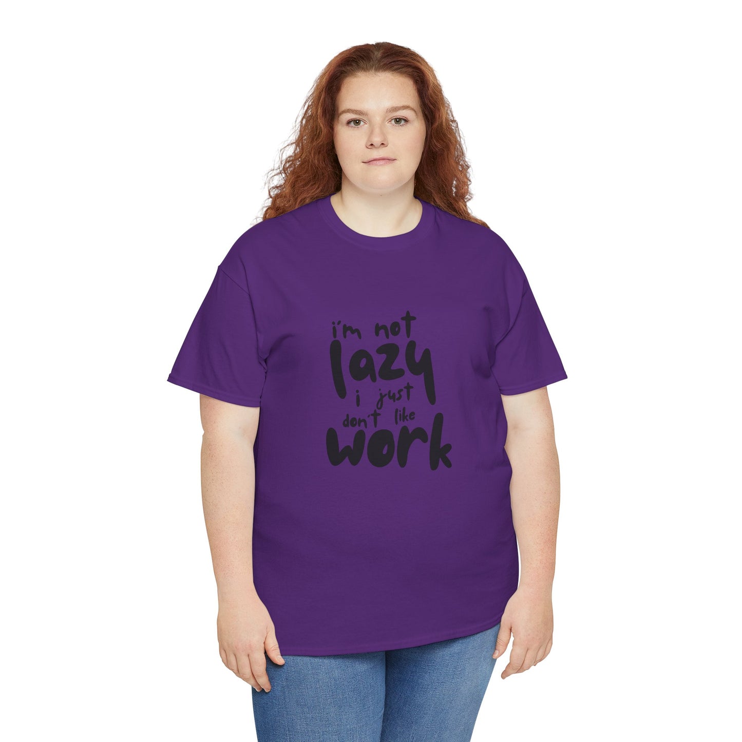I'm Not Lazy I Just Don't Like Work - Funny Quote Tee, Humor Apparel, 100% Cotton T-Shirt