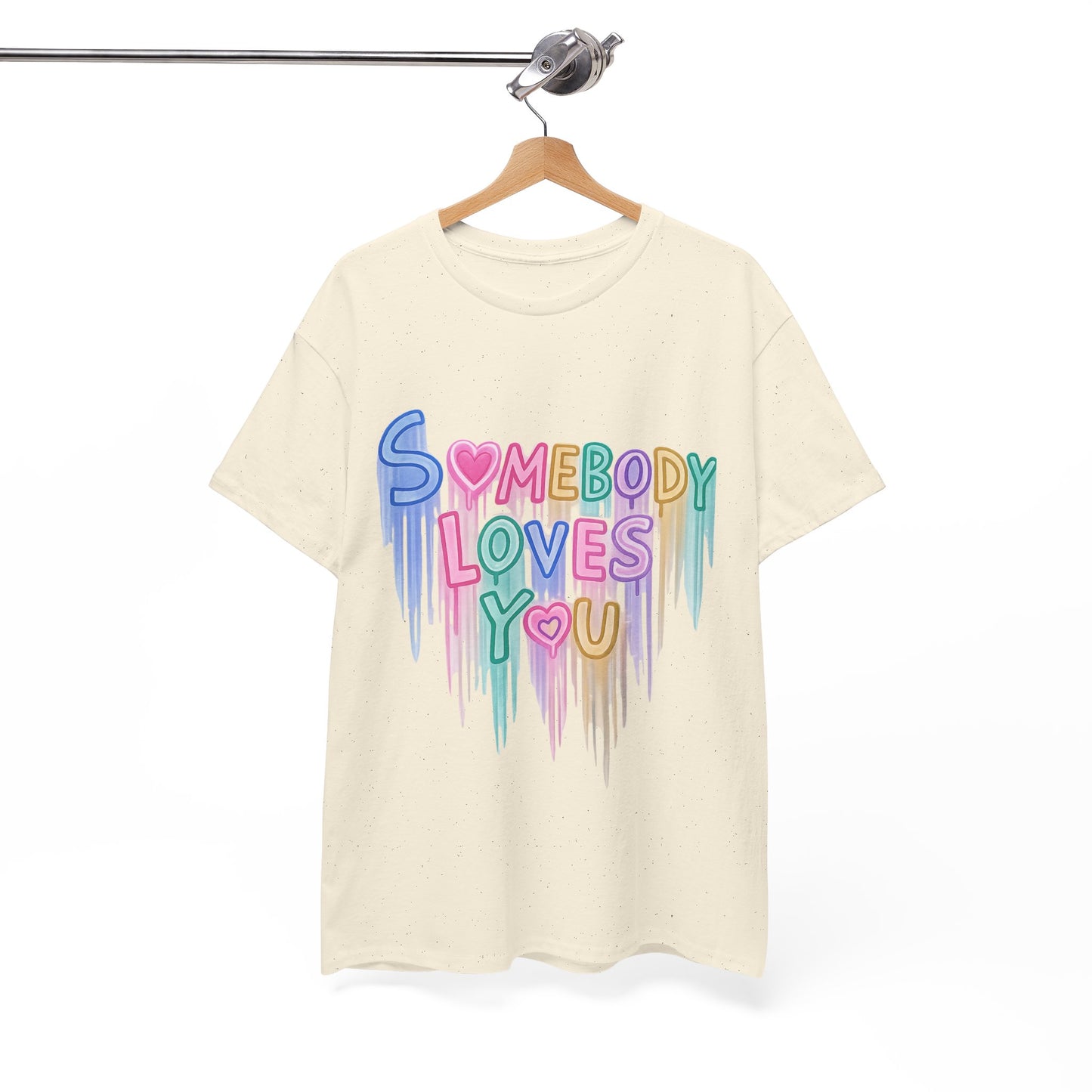Somebody Loves You T‑Shirt — Colorful Drip Heart Message Tee