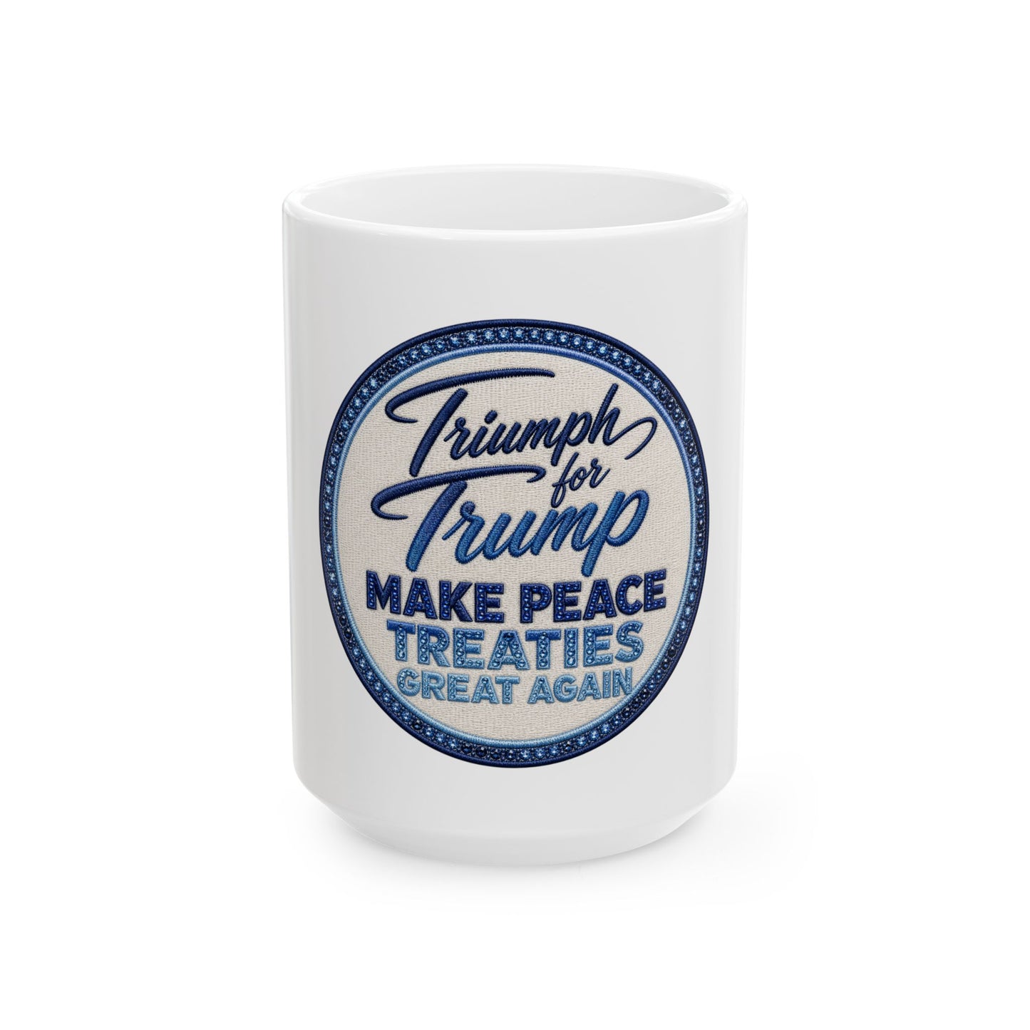 Make Peace Treaties Ceramic Mug — "Triumph for Trump" Political Coffee Cup