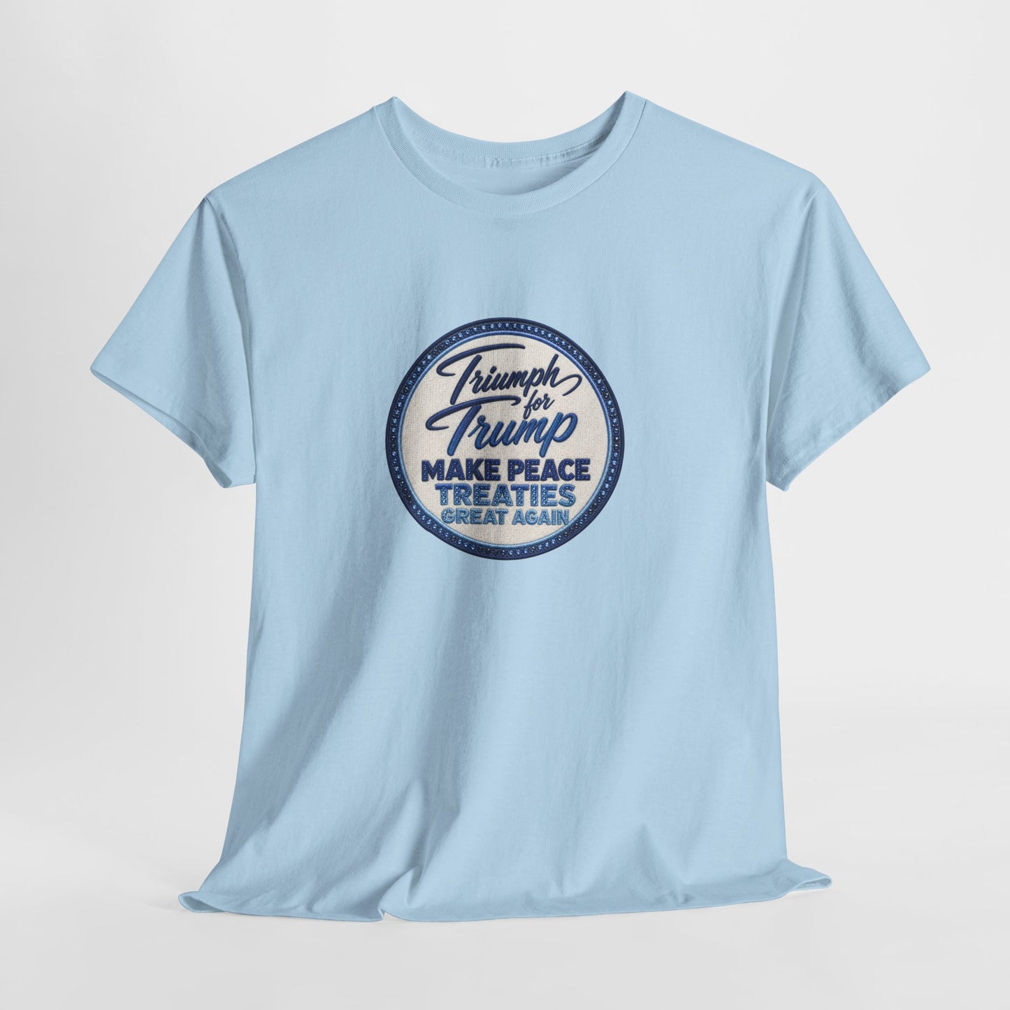 "Make Peace Treaties Great Again" Embroidery Badge Pattern T-Shirt - MADE TO ORDER ✨ CUSTOMIZABLE WITHIN REASON