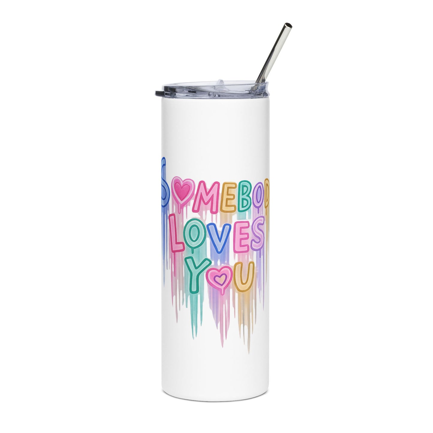 "Somebody Loves You" Colorful Drip Design — 20oz Stainless Tumbler