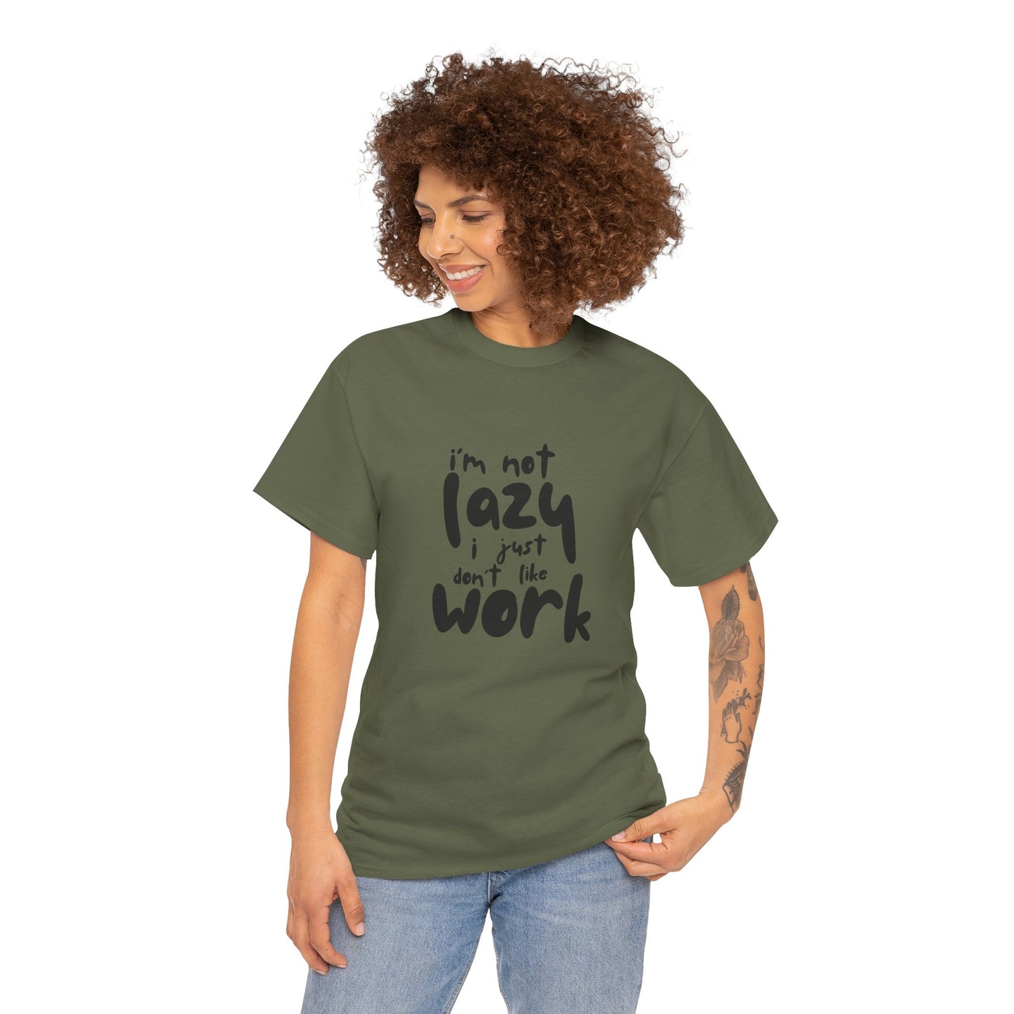 I'm Not Lazy I Just Don't Like Work - Funny Quote Tee, Humor Apparel, 100% Cotton T-Shirt