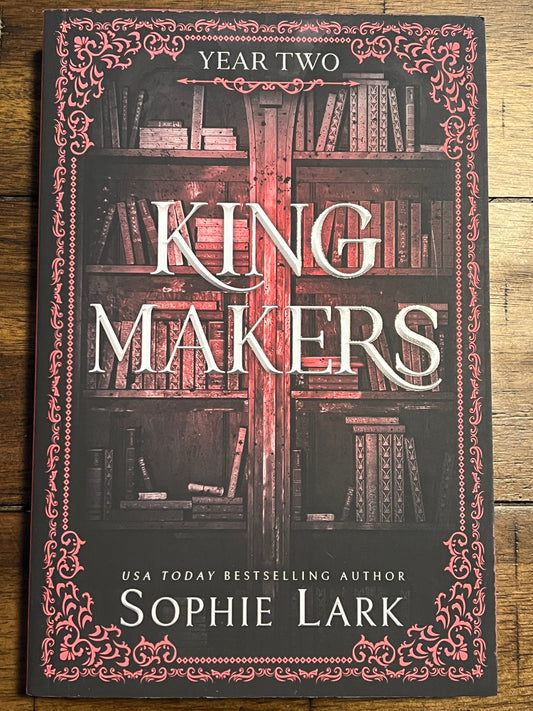 King Makers Year Two by Sophie Lark