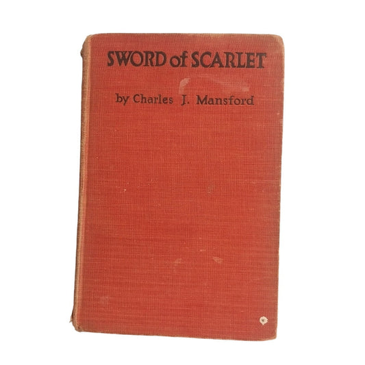 Vintage 1925 Sword of Scarlet Fiction Novel Hardcover Book Charles J. Mansford