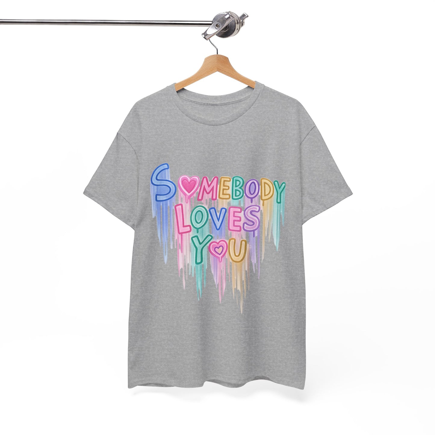 Somebody Loves You T‑Shirt — Colorful Drip Heart Message Tee
