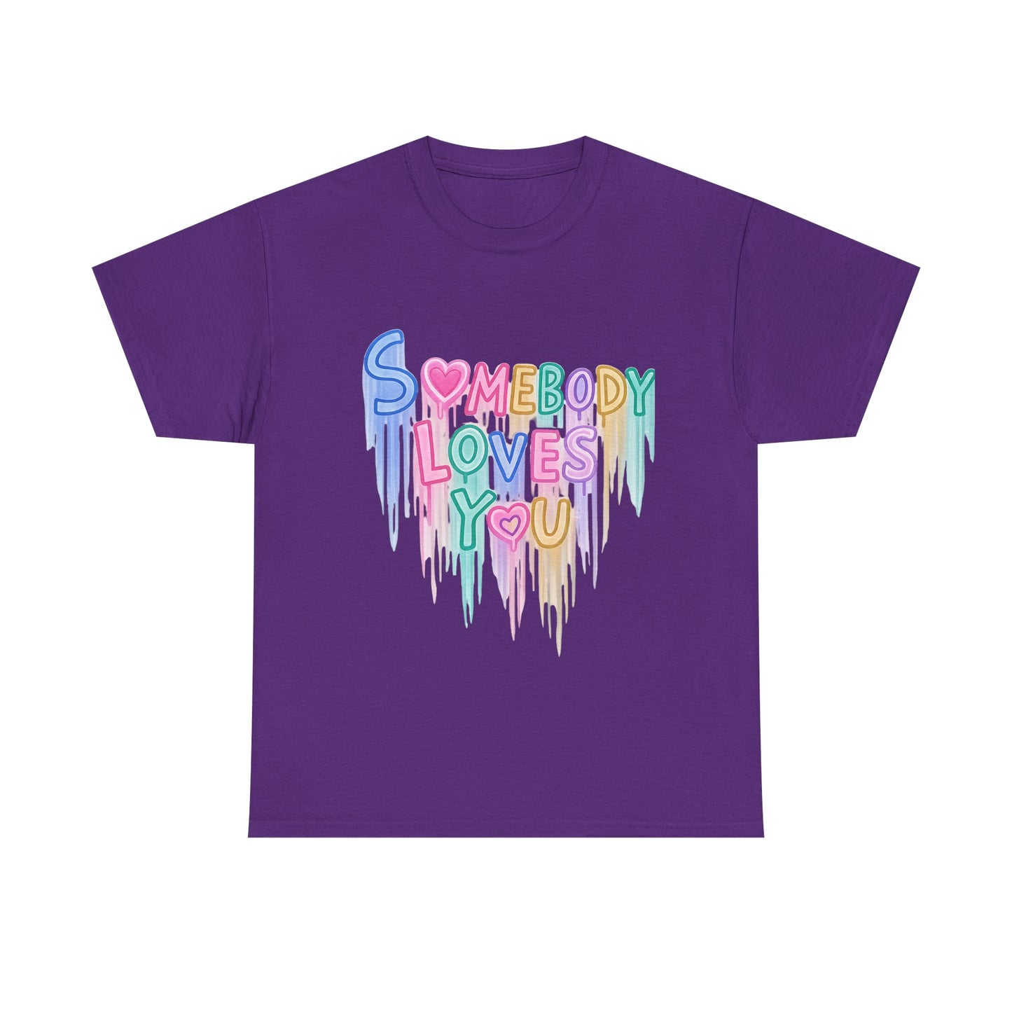 Somebody Loves You T‑Shirt — Colorful Drip Heart Message Tee
